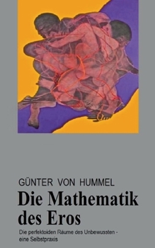 Paperback Die Mathematik des Eros: Die 'perfektoiden Räume' des Unbewussten - eine Selbstpraxis [German] Book