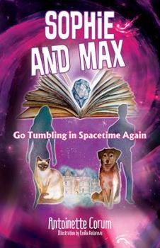 Sophie and Max Go Tumbling in Spacetime Again - Book #2 of the Sophie and Max