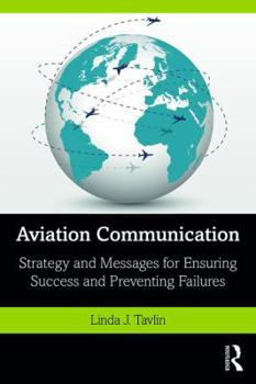 Paperback Aviation Communication: Strategy and Messages for Ensuring Success and Preventing Failures Book