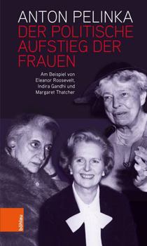 Hardcover Der Politische Aufstieg Der Frauen: Am Beispiel Von Eleanor Roosevelt, Indira Gandhi Und Margaret Thatcher [German] Book