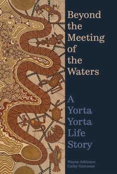 Hardcover Beyond the Meeting of the Waters: A Yorta Yorta Life Story Book