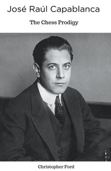 Paperback José Raúl Capablanca: The Chess Prodigy Book