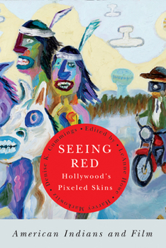 Paperback Seeing Red--Hollywood's Pixeled Skins: American Indians and Film Book