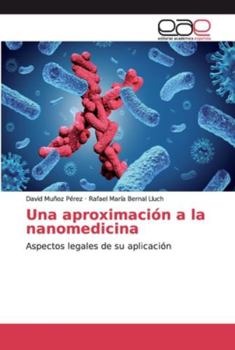 Una aproximación a la nanomedicina: Aspectos legales de su aplicación