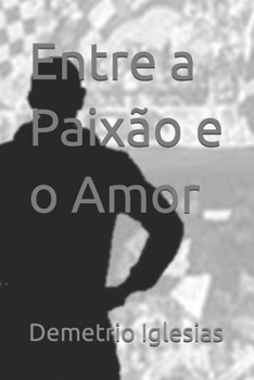 Paperback Entre a Paixão e o Amor (Portuguese Edition) [Portuguese] Book