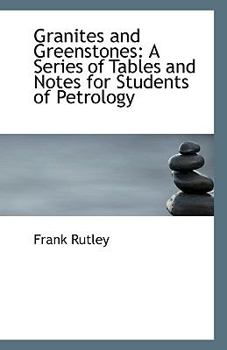 Paperback Granites and Greenstones: A Series of Tables and Notes for Students of Petrology Book
