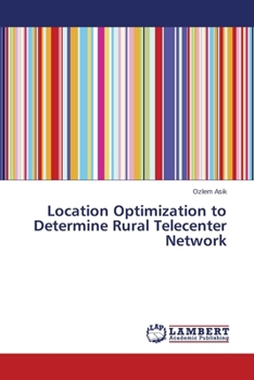 Paperback Location Optimization to Determine Rural Telecenter Network Book