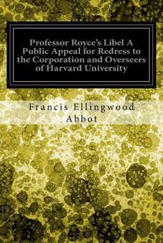 Paperback Professor Royce's Libel A Public Appeal for Redress to the Corporation and Overseers of Harvard University Book