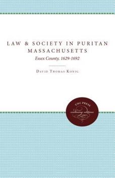 Law and Society in Puritan Massachusetts: Essex County, 1629-1692 (Studies in Legal History) - Book  of the Studies in Legal History