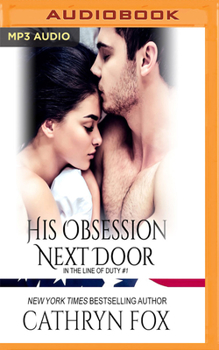 His Obsession Next Door - Book #1 of the In the Line of Duty