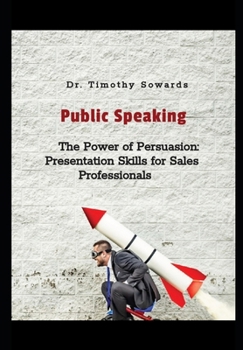 Paperback The Power of Persuasion: Presentation Skills for Sales Professionals Book