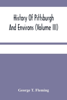 Paperback History Of Pittsburgh And Environs (Volume Iii) Book