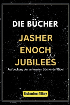 Paperback Die Bücher Jasher, Enoch Und Jubilees [German] [Large Print] Book