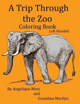 Paperback A Trip Through the Zoo Coloring Book: Left Handed Version Book