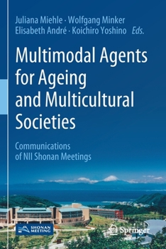 Paperback Multimodal Agents for Ageing and Multicultural Societies: Communications of Nii Shonan Meetings Book