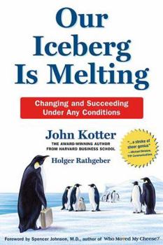Hardcover Our Iceberg Is Melting: Changing and Succeeding Under Any Conditions Book