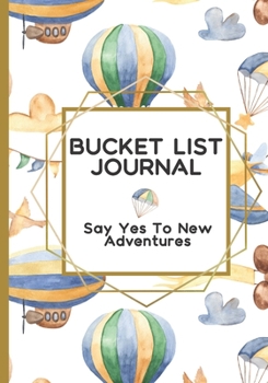 Paperback Bucket List Journal: Say Yes to New Adventures Book