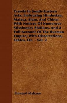 Paperback Travels In South-Eastern Asia, Embracing Hindustan, Malaya, Siam, And China; With Notices Of Numerous Missionary Stations, And A Full Account Of The B Book