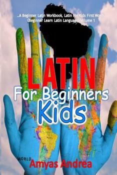 Paperback Latin for Beginners Kids: A Beginner Latin Workbook, Latin For Kids First Words (Beginner Learn Latin Language) Volume 1 [Latin] Book