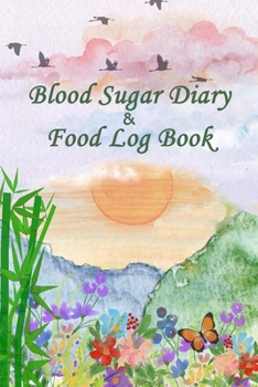 Blood Sugar Diary & Food Log Book: Professional Log for Food & Glucose Monitoring - 53 week Diary - Daily Record of your Blood Sugar Levels and Your Meals