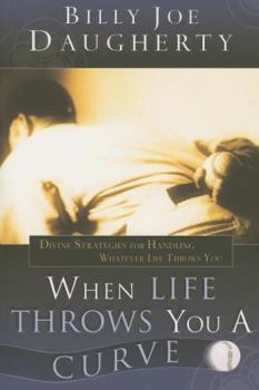 Paperback When Life Throws You a Curve: Divine Strategies for Handling Whatever Life Throws You Book