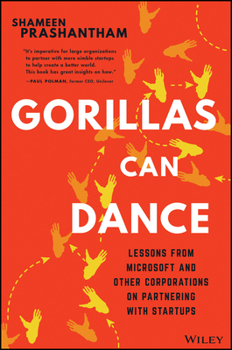 Hardcover Gorillas Can Dance: Lessons from Microsoft and Other Corporations on Partnering with Startups Book