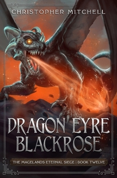 Dragon Eyre Blackrose - Book #12 of the Magelands Eternal Siege