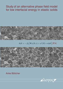 Paperback Study of an Alternative Phase Field Model for Low Interfacial Energy in Elastic Solids Book