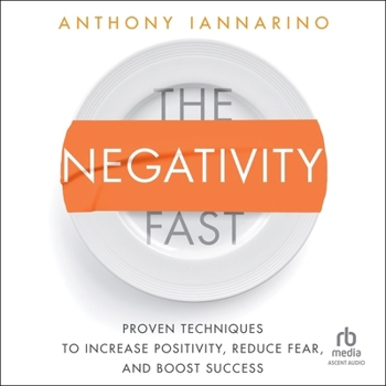 Audio CD The Negativity Fast: Proven Techniques to Increase Positivity, Reduce Fear, and Boost Success Book