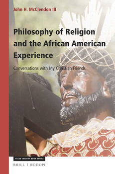 Paperback Philosophy of Religion and the African American Experience: Conversations with My Christian Friends Book