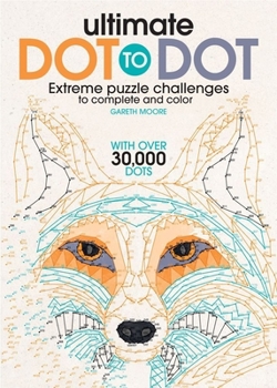 Paperback Ultimate Dot to Dot: Extreme Puzzle Challenge Book