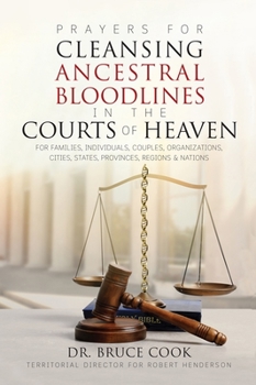 Paperback Prayers for Cleansing Ancestral Bloodlines in the Courts of Heaven Book