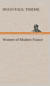 Women of Modern France - Book #7 of the Woman in All Ages and in All Countries