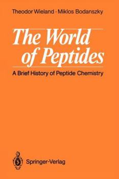 Paperback The World of Peptides: A Brief History of Peptide Chemistry Book