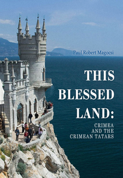 Hardcover This Blessed Land: Crimea and the Crimean Tatars Book