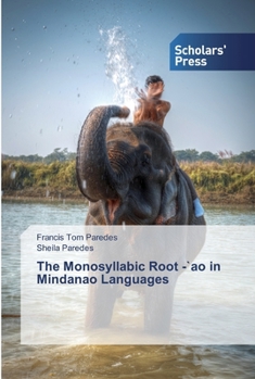 Paperback The Monosyllabic Root -`ao in Mindanao Languages Book