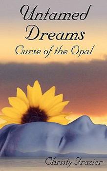 Paperback Untamed Dreams: Curse of the Opal Book
