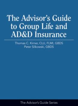 Paperback The Advisor's Guide to Group Life and AD&D Insurance (Advisor's Guide Series) Book