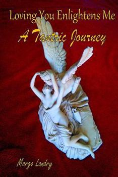 Paperback Loving You Enlightens Me: A Tantric Journey Book