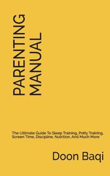 Paperback The Parenting Manual: Simplified Instructions for Raising Happy and Thriving Kids Book