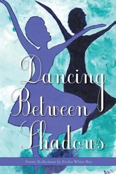 Paperback Dancing Between Shadows - Poetry Reflections Book