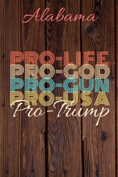 Paperback Alabama Pro Life Pro God Pro Gun Pro USA Pro Trump: Trump Card Quote Journal / Notebook / Diary / Greetings Card / Appreciation Gift / Pro Guns / 2nd Book