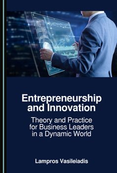 Hardcover Entrepreneurship and Innovation: Theory and Practice for Business Leaders in a Dynamic World Book