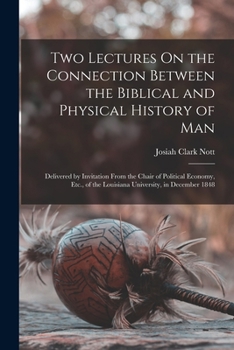 Paperback Two Lectures On the Connection Between the Biblical and Physical History of Man: Delivered by Invitation From the Chair of Political Economy, Etc., of Book