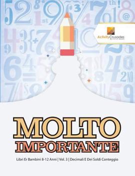 Paperback Molto Importante: Libri Per Bambini 8-12 Anni Vol. 3 Decimali E Dei Soldi Conteggio [Italian] Book