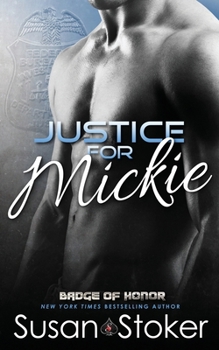 Justice for Mickie - Book #2 of the Badge of Honor: Texas Heroes