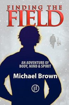 Paperback Finding the Field: An adventure of body, mind and spirit Book