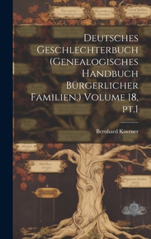 Hardcover Deutsches Geschlechterbuch (Genealogisches Handbuch bürgerlicher Familien.) Volume 18, pt.1 [German] Book