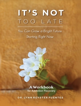 Paperback It's Not Too Late: A Workbook for Recovering Addicts Volume 2 Book