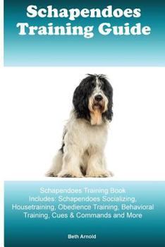 Paperback Schapendoes Training Guide Schapendoes Training Book Includes: Schapendoes Socializing, Housetraining, Obedience Training, Behavioral Training, Cues & Book